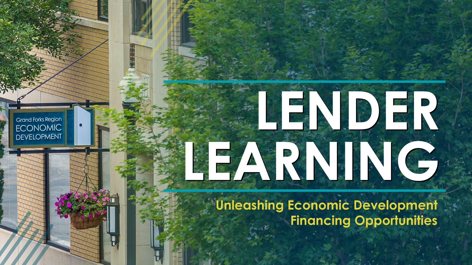 A mixed media graphic reveals an image of the entrance of the Grand Forks Region EDC and the words LENDER LEARNING. UNLEASHING ECONOMIC DEVELOPMENT FINANCING OPPORTUNITIES.