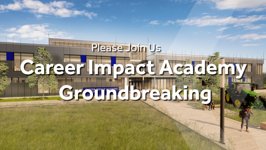 A mixed media graphic with a rendering of the career impact academy and the words Please Join Us Career Impact Academy Groundbreaking.