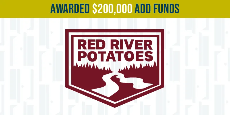 A graphic with the Red River Potatoes Logo and the text 'AWARDED $200,000 ADD FUNDS'