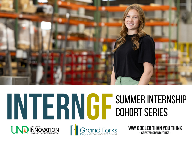 A female intern is posed in a warehouse with the InternGF logo, UND Center for Innovation, Grand Forks Region EDC, and Way Cooler Than You Think logo, and the title Summer Internship Cohort Series.